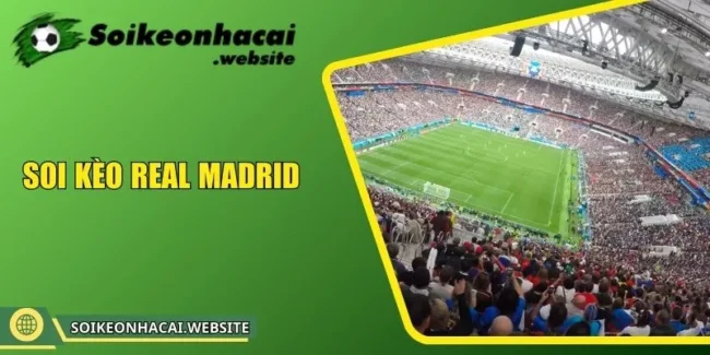 Soi kèo Real Madrid