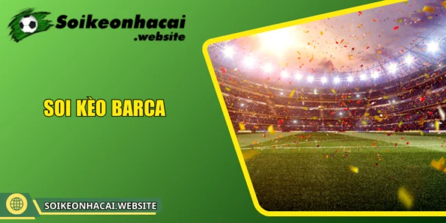 Soi kèo Barca